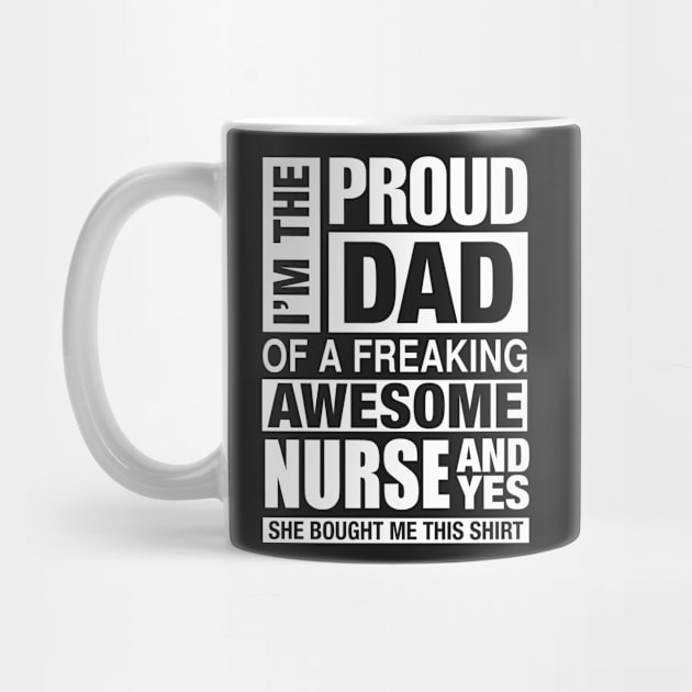 NURSE Dad - I'm  Proud Dad of Freaking Awesome NURSE by bestsellingshirts